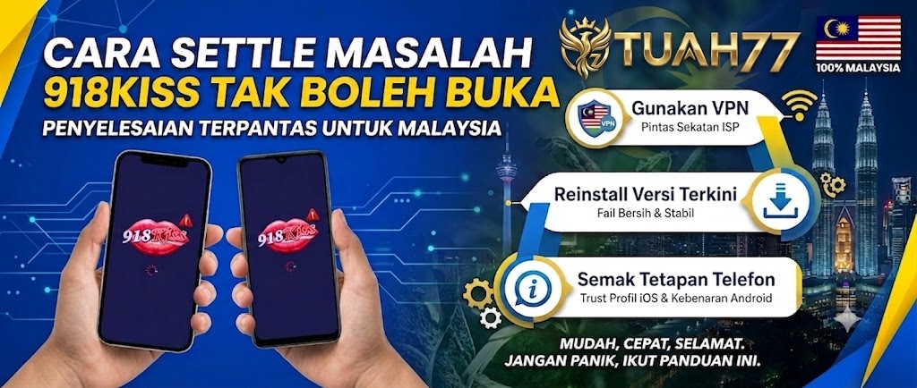 Cara Settle Masalah 918KISS Tak Boleh Buka