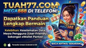 Kenali Kelebihan Mega888 & Cara Bermain di Telefon