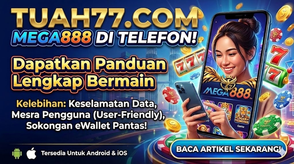 Kenali Kelebihan Mega888 & Cara Bermain di Telefon