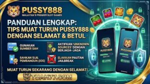 Tips Muat Turun Pussy888 Selamat